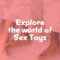 Sex Toys Blog Explore the World of Sex Toys